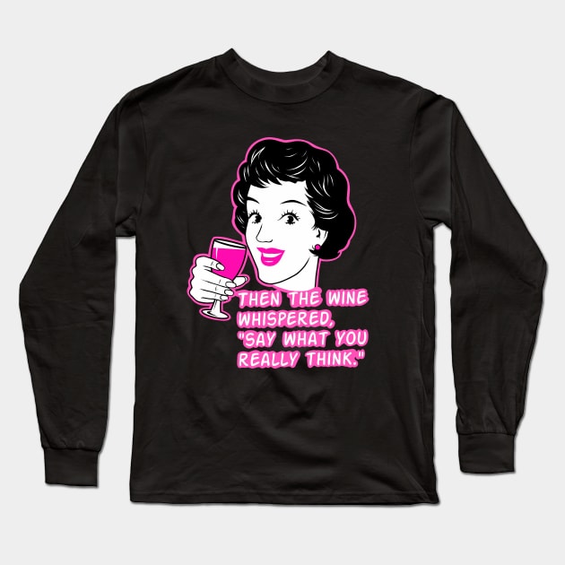 Funny girl, humor, wine jokes Long Sleeve T-Shirt by TimAddisonArt